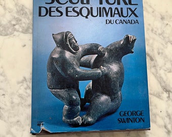Rzeźba des Esquimaux de Canada autorstwa George'a Swintona. Opublikowane przez Les Editions La Presse, w Montrealu, Kanada 1976. (Rzeźba Eskimosa)