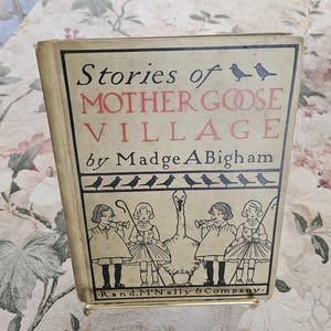 Mother Goose Village, Stories of - 1928 Ed. - Very Good Vint. Cond. - Madge A. Bingham, Author - Stories, Rhymes, Illus. - Orig.Pub. 1903 -