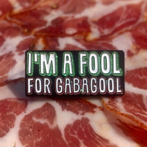I&#39;m a fool for gabagool - funny Italian food pin