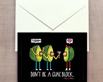 Don't Be a Guac Block - Avocado Greeting Card