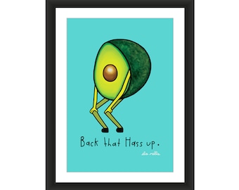 Back That Hass Up - Avocado Art Print