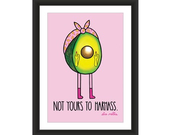 Not Yours to Harhass - Avocado Art Print