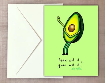 Lean wit it, Guac wit it - Avocado Greeting Card