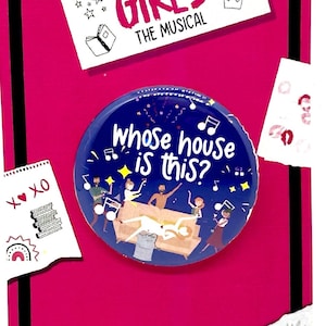 Mean Girls the Musical Whose House Is This? Inspired Pinback, Button, Badge, Magnet, Musical Theatre