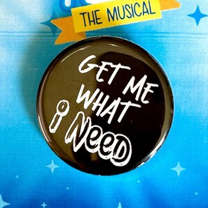 13 the Musical, Get Me What I Need, Archie Inspired Pin, Badge, Magnet, Button, Musical Theatre