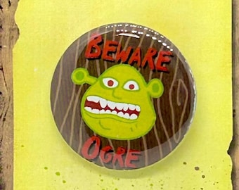 SHREK Musical Inspired Beware Ogre Pin, Pinback, Magnet, Pinback, Button, Badge, Fairytale Characters, Musical Theatre