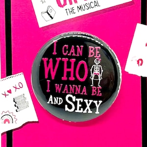 Mean Girls the Musical Sexy Inspired Pinback, Button, Badge, Magnet, Musical Theatre