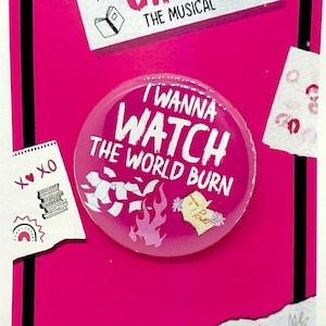 Mean Girls the Musical World Burn Inspired Pinback, Button, Badge, Magnet, Musical Theatre