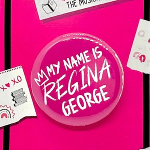 Mean Girls the Musical Regina Inspired Pinback, Button, Badge, Magnet, Musical Theatre