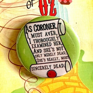 WIZARD OF OZ Munchkinland Coroner Inspired Pin, Pinback, Button, Badge, Musical Theatre