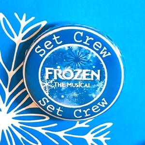 FROZEN The Musical Set Crew Pinback, Button, Badge, Magnet, Musical Theatre