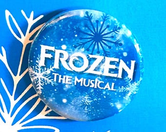 FROZEN The Musical Inspired Inspired Pinback, Button, Badge, Magnet, Musical Theatre