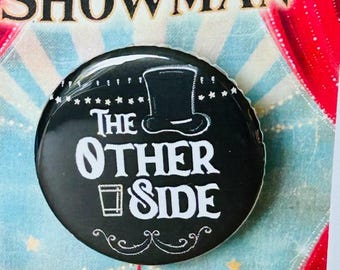 The Greatest Showman the Musical Inspired The Other Side Pinback, Button, Badge, Magnet, Musical Theatre