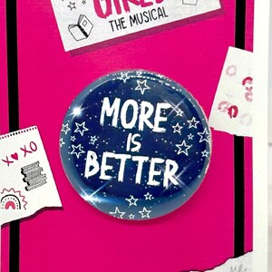 Mean Girls the Musical More Is Better Inspired Pinback, Button, Badge, Magnet, Musical Theatre