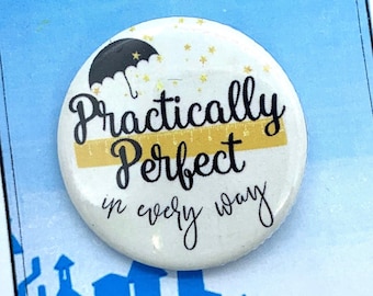 Practically Perfect, Mary Poppins Musical Inspired Pin, Pinback, Button, Badge, Musical Theatre