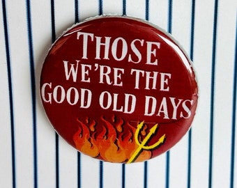 DAMN YANKEES Those Were The Good Old Days, Mr. Applegate Inspired Pinback, Pin, Button, Badge, Magnet Musical Theatre