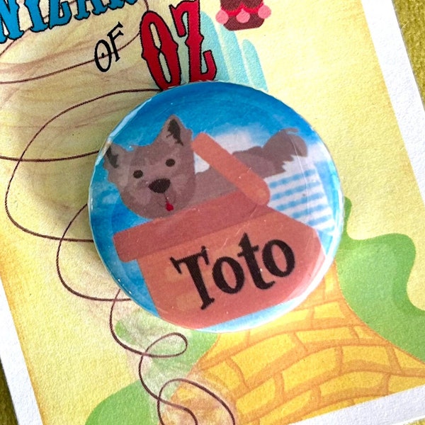 WIZARD OF OZ Inspired Toto Pin, Pinback, Button, Badge, Musical Theatre