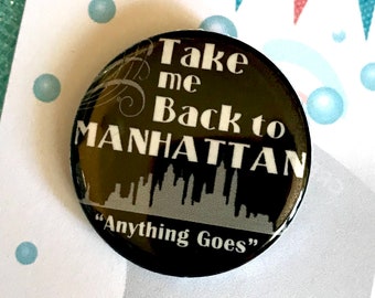 Musical Theatre Pinback Button Cole Porter Anything Goes the Musical,Take Me Back to Manhattan Inspired Pin Magnet