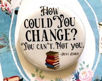 LITTLE WOMEN Musical Could You inspired Pinback, Button, Badge, Pin, Magnet, Musical Theatre