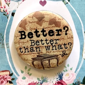 LITTLE WOMEN Musical Better inspired Pinback, Button, Badge, Pin, Magnet, Musical Theatre