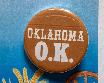 Oklahoma O.K. Musical Inspired Pinback, Button, Badge, Magnet, Musical Theatre