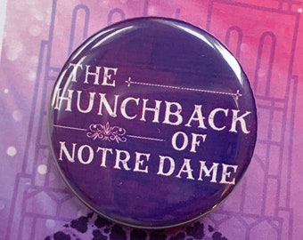 HUNCHBACK of Notre Dame Inspired Pin, Pinback, Button, Badge, Magnet Musical Theatre