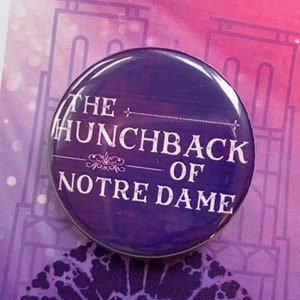 HUNCHBACK of Notre Dame Inspired Pin, Pinback, Button, Badge, Magnet Musical Theatre