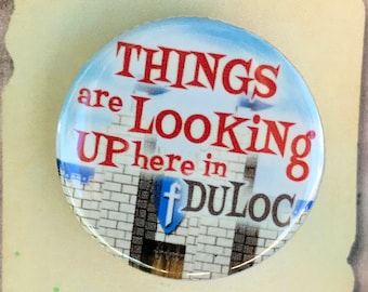 SHREK Musical Inspired Pin, Duloc, Things Are Looking Up Here in Duloc, Pinback  Musical Theatre