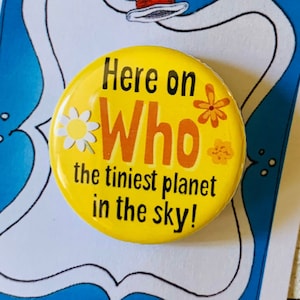 Seussical-inspired Pin, Pinback, Button, Badge “Here On Who&quot;