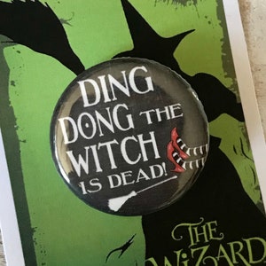 WIZARD OF OZ Inspired Pin, Pinback, Button, Ding Dong the Witch Is Dead, Musical Theatre