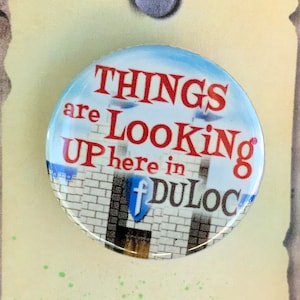 SHREK Musical Inspired Pin, Duloc, Things Are Looking Up Here in Duloc, Pinback  Musical Theatre
