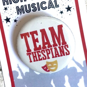 Team Thespians, High School Musical Inspired Pin, Magnet, Button, Musical Theatre