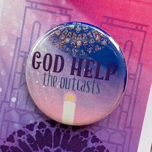 HUNCHBACK of Notre Dame, God Help The Outcasts Inspired Pin, Pinback, Button, Badge, Magnet Musical Theatre