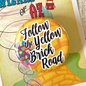 WIZARD OF OZ Inspired Pin, Pinback, Button, Yellow Brick Road, Musical Theatre