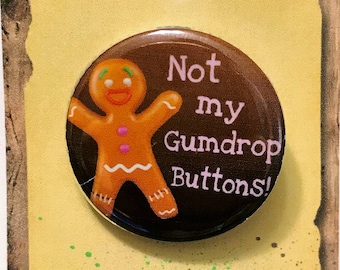 SHREK Musical Inspired Pin, Pinback, Gingy, Not My Gumdrop Buttons, Musical Theatre