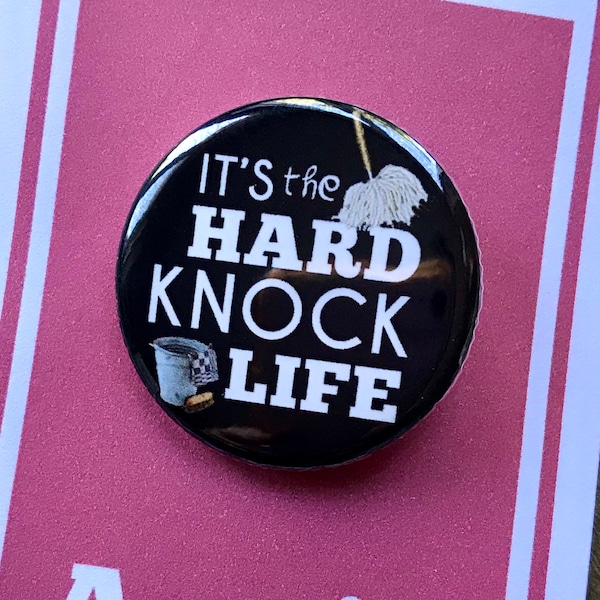 It's The Hard Knock Life Pin, Pinback, Button, Annie the Musical, Musical Theatre