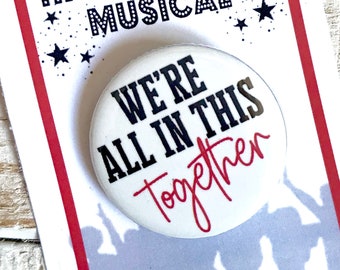 We're All In This Together, High School Musical Inspired Pin, Magnet, Button, Musical Theatre