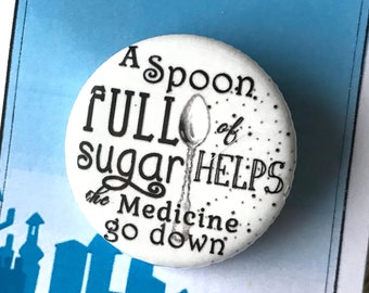 Spoonful of Sugar Mary Poppins Musical Inspired Pin, Pinback, Button, Musical Theatre