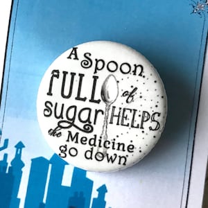 Spoonful of Sugar Mary Poppins Musical Inspired Pin, Pinback, Button, Musical Theatre