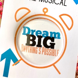 9 to 5 the Musical Dream Big Anything’s Possible Pinback, Button, Badge, Magnet, Musical Theatre