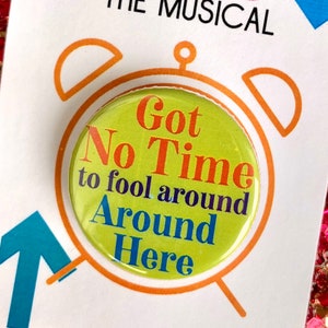 9 to 5 the Musical Inspired Around Here Pinback, Button, Badge, Magnet, Musical Theatre