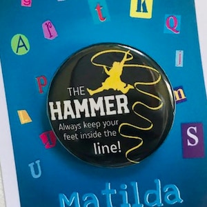 Matilda the Musical Miss Teunchbull The Hammer Inspired Pinback, Button, Badge, Magnet, Musical Theatre