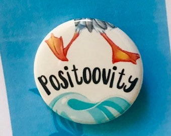 Little Mermaid the Musical Inspired Scuttle Positoovity Pin, Magnet, Button, Badge, Musical Theatre
