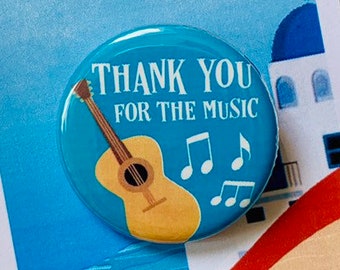 Mamma Mia Musical Thank You For The Music Inspired Pinback, Button, Badge, Magnet, Musical Theatre