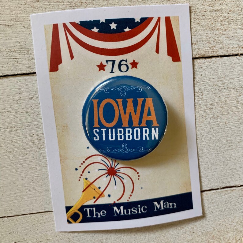 The Music Man the Musical Inspired Iowa Stubborn Pinback Etsy