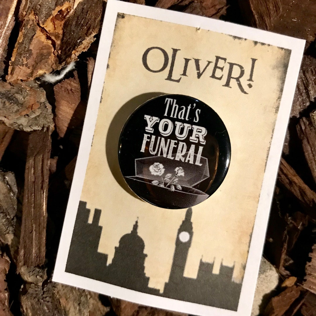 Oliver the Musical, That's Your Funeral, Button, Musical Theatre Etsy