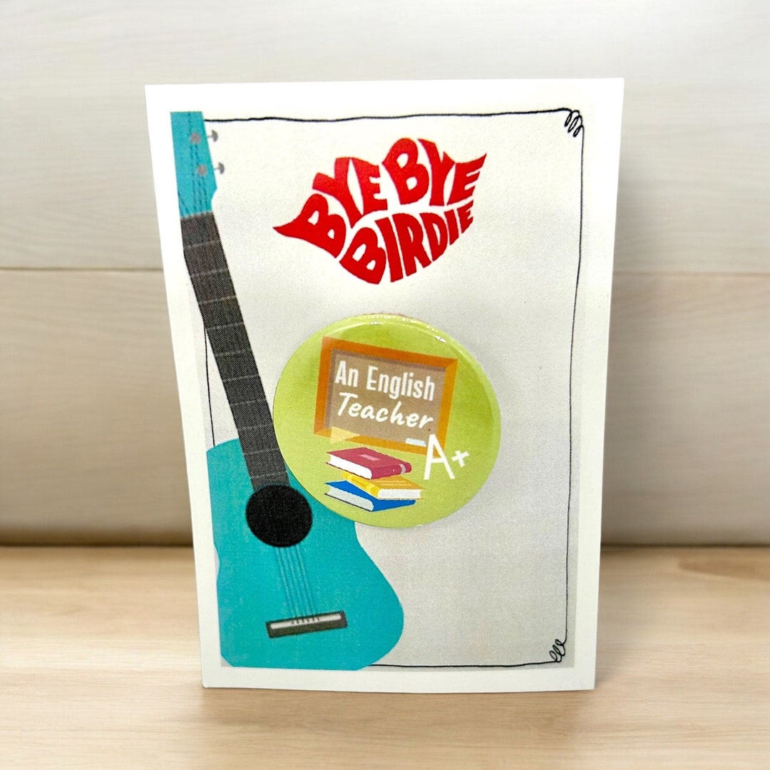 Bye Bye Birdie the Musical an English Teacher Inspired Pinback, Button ...