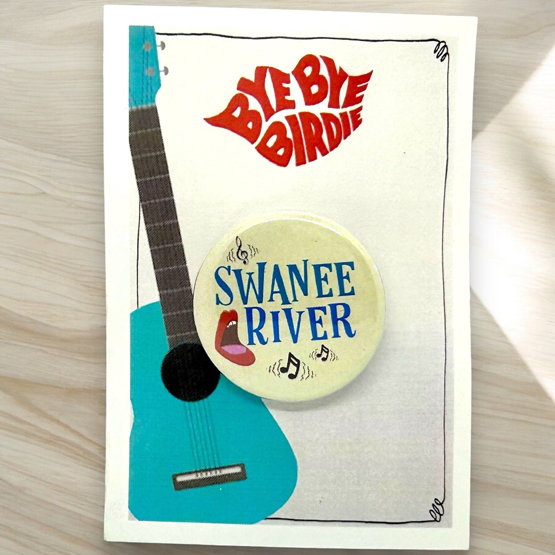 Bye Bye Birdie the Musical Swanee River Inspired Pinback, Button, Badge ...