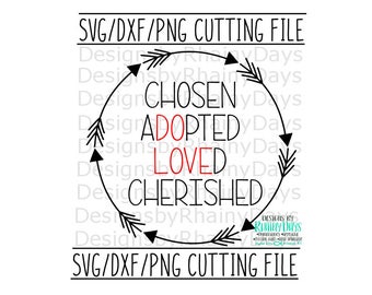 Chosen Adopted Loved Cherished cutting file, SVG, DXF, png, Do Love adoption design, adopted, Christian, arrows, arrows frame, adopt