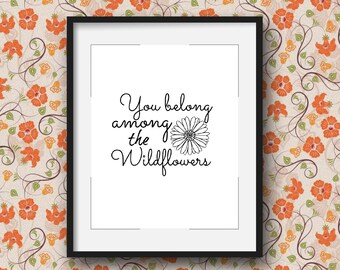 Digital Print You Belong Among The Wildflowers, Printable Wildflower, Tom Petty Wall Art